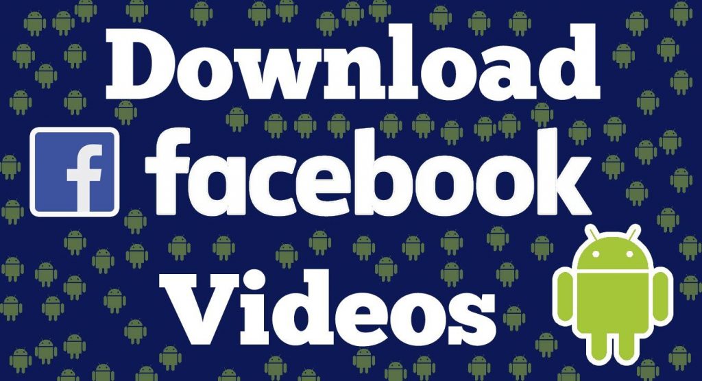 Know How You Can Download Facebook Videos on Android